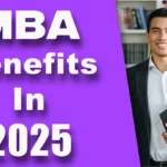 Benefits of Doing MBA Degree in 2025